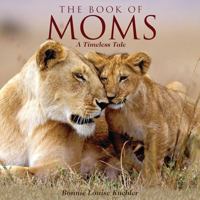 The Book of Moms: A Timeless Tale 1623439760 Book Cover
