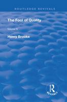 The Fool of Quality: Volume 4 (Routledge Revivals) 0367264315 Book Cover
