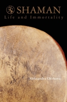 Shaman: Life and Immortality 1439222673 Book Cover
