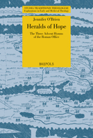 Heralds of Hope: The Three Advent Hymns of the Roman Office (Studia Traditionis Theologiae, 47) 2503596428 Book Cover
