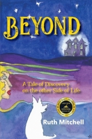 Beyond: A Tale of Discovery on the Other Side of Life 0578818183 Book Cover