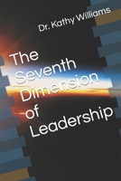 The Seventh Dimension of Leadership 0692874151 Book Cover