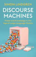Discourse Machines: Power and Knowledge in the Age of Large Language Models 150957512X Book Cover