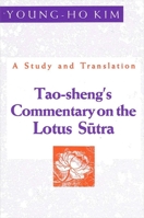 Tao-Sheng's Commentary on the Lotus Sutra: A Study and Translation (S U N Y Series in Buddhist Studies) 0791402274 Book Cover