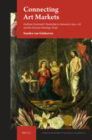 Connecting Art Markets: Guilliam Forchondt S Dealership in Antwerp (C.1632 78) and the Overseas Paintings Trade 9004319743 Book Cover