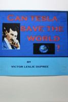 Can Tesla Save the World ? 1541190238 Book Cover