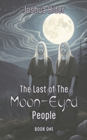 The Last of the Moon-Eyed People: Book One B0FX2BH5NS Book Cover