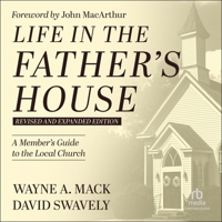 Life in the Father's House: A Member's Guide to the Local Church (Revised, Expanded Edition) B0DS7CH2QQ Book Cover
