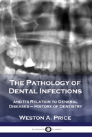 The Pathology of Dental Infections and Its Relation to General Diseases 1789872278 Book Cover