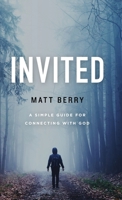 Invited : A Simple Guide for Connecting with God 1734268905 Book Cover