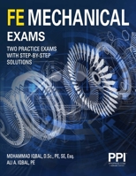 PPI FE Mechanical Exams—Two Full Practice Exams With Step-By-Step Solutions 1591268761 Book Cover