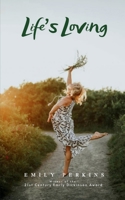 Life's Loving - A Book of Poems About How Life Loved Me Into Being 9369541667 Book Cover