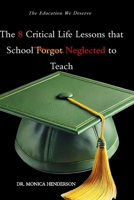 The 8 Critical Life Lessons that School Forgot Neglected to Teach (Unlocking Excellence in Education and Leadership – A Step-by-Step Journey to Build the Perfect Teacher, Student, and Leader) B0FJ2HD58T Book Cover