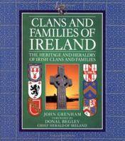 Clans and Families of Ireland: The Heritage and Heraldry of Irish Clans and Families