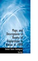 Maps and Descriptions of Routes of Exploration in Alaska in 1898 1016463731 Book Cover