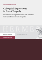 Colloquial Expressions in Greek Tragedy: Revised and Enlarged Edition of P.T. Stevens's 'colloquial Expressions in Euripides' 3515120556 Book Cover