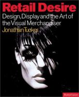 Retail Desire: Design Display and Visual Merchandising 2880467292 Book Cover