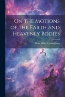 On the Motions of the Earth and Heavenly Bodies 1021970352 Book Cover