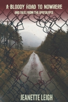 A Bloody Road to Nowhere and Tales from the Apocalypse B0FP8Z7FLB Book Cover