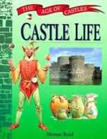 Castle Life (Age of Castles) 0750232277 Book Cover
