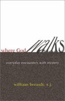 Where God Walks: Everyday Encounters With Mystery 0877937109 Book Cover