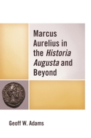 Marcus Aurelius in the Historia Augusta and Beyond 0739176382 Book Cover