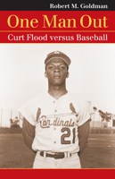 One Man Out: Curt Flood Versus Baseball (Landmark Law Cases & American Society) 0700616039 Book Cover