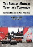 The Russian Military Today and Tomorrow: Essays in Memory of Mary Fitzgerald 1780390491 Book Cover