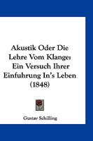 Akustik Oder Die Lehre Vom Klange: Ein Versuch Ihrer Einfuhrung In's Leben (1848) 1161014144 Book Cover