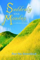 Suddenly one Monday: A collection of poems 059535677X Book Cover