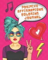 Positive Affirmations Coloring Journal: Inspiring Affirmations to Color in and Meditate on for Teen Girls and Young Women 1688673644 Book Cover