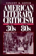 American Literary Criticism From the Thirties to the Eighties 0231064276 Book Cover