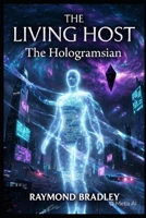 The Living Host: the Hologramsian B0H3PF5H4W Book Cover