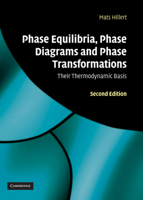 Phase Equilibria, Phase Diagrams and Phase Transformations: Their Thermodynamic Basis 0521853516 Book Cover