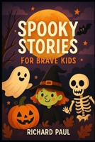 Spooky Stories: For Brave Kids B0FHWST44K Book Cover