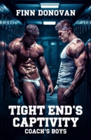 Tight End’s Captivity (Coach's Boys) B0DWDYDNPB Book Cover