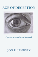 Age of Deception: Cyber Security and Secret Statecraft 1501783475 Book Cover