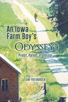 An Iowa Farm Boy's Odyssey:: Priest, Parent, Professor B08YQCQJLF Book Cover