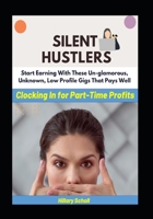 Silent Hustlers: Clocking in for Part Time Profits B0CKTFGFRX Book Cover