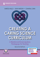 Creating a Caring Science Curriculum: An Emancipatory Pedagogy for Nursing 0826105890 Book Cover