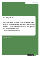 Intertextuelle Bez�ge zwischen Gottfried Kellers Spiegel, das K�tzchen und Walter Moers' Der Schrecksenmeister als Spiegel des zeitgen�ssischen Literaturverst�ndnisses 3346354873 Book Cover