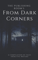 From Dark Corners: A Compilation of Tales From Five Writers B09MK36LJ8 Book Cover