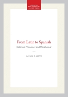 From Latin to Spanish: Historical Phonology and Morphology of the Spanish Language (Memoirs of the American Philosophical Society) (Memoirs of the American Philosophical Society) 0871691736 Book Cover