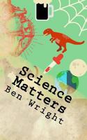 Science Matters: ... science doesnt have to be boring 1535082372 Book Cover