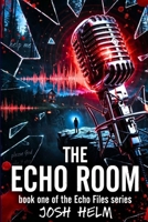 The Echo Room (The Echo Files) B0FH52RGH4 Book Cover