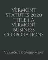 Vermont Statutes 2020 Title 11A Vermont Business Corporations B0858TFFJ5 Book Cover