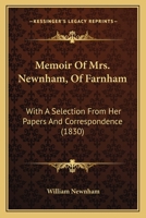 Memoir Of Mrs. Newnham, Of Farnham: With A Selection From Her Papers And Correspondence 1104190494 Book Cover
