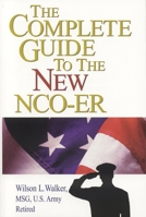 The Complete Guide to the New NCO-ER: How to Receive and Write an Excellent Report 0942710983 Book Cover