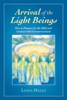 Arrival of the Light Beings: How to Prepare for the Shift and Contact with Extraterrestrials 1982267917 Book Cover