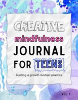 Creative Mindfulness Journal for Teens: Building a Growth Mindset Practice B0DXJQXF2K Book Cover